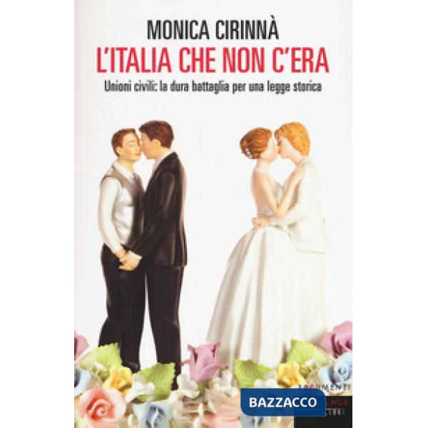 Italia che non c'era. Unioni civili: la dura battaglia per una legge storica (L'