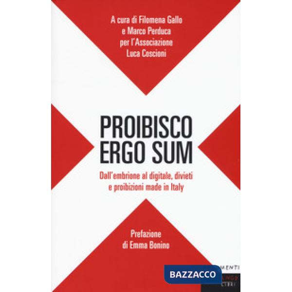 Proibisco ergo sum. Dall'embrione al digitale, divieti e proibizioni made in Italy
