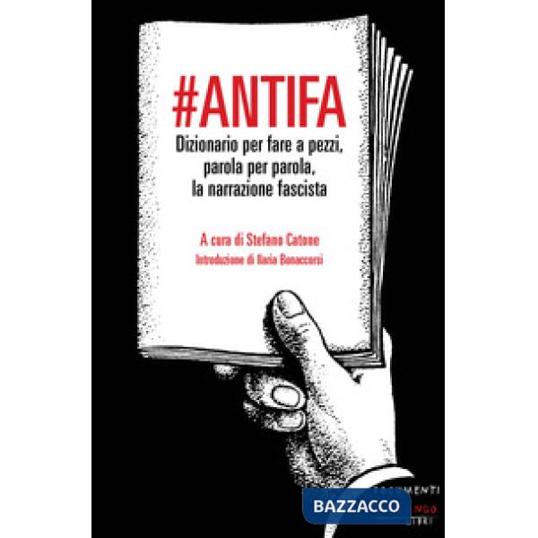 Antifa. Dizionario per fare a pezzi, parola per parola, la narrazione fascista
