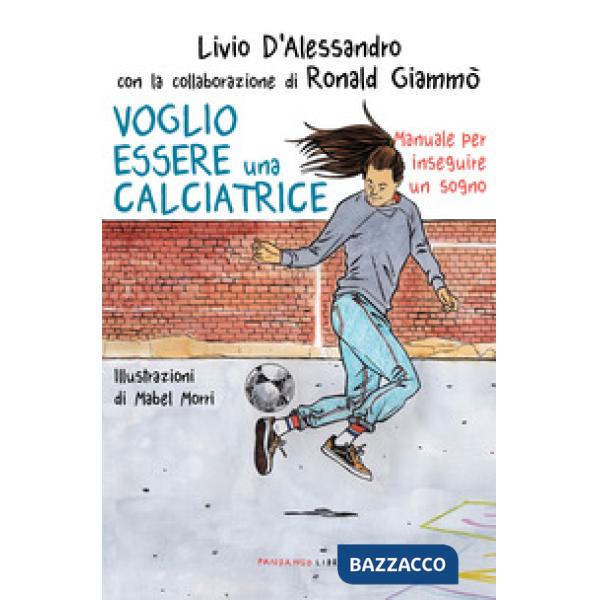 Voglio essere una calciatrice. Manuale per inseguire un sogno