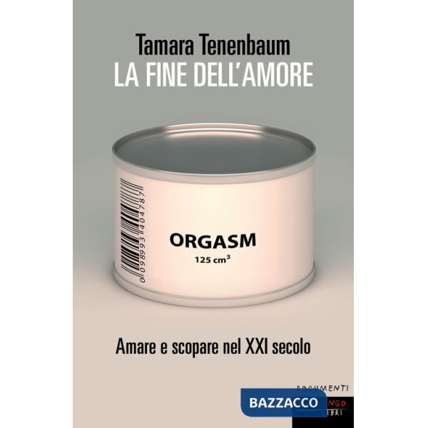 Fine dell'amore. Amare e scopare nel XXI secolo (La)