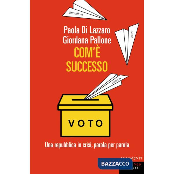 Com'è successo. Una repubblica in crisi, parola per parola