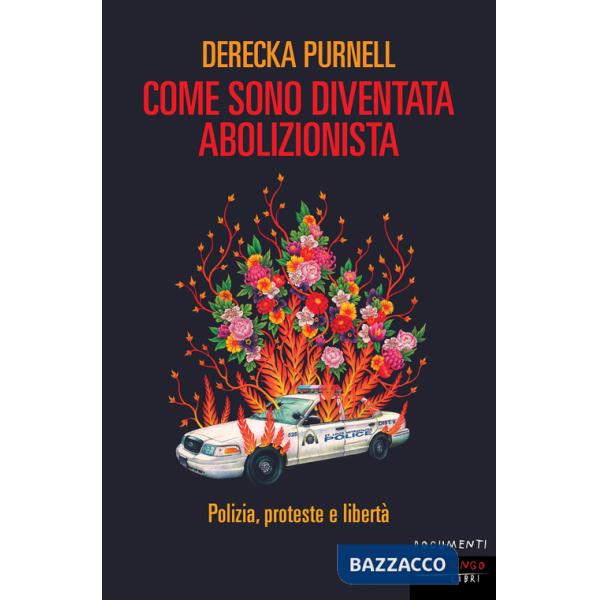 Come sono diventata abolizionista. Polizia, proteste e libertà