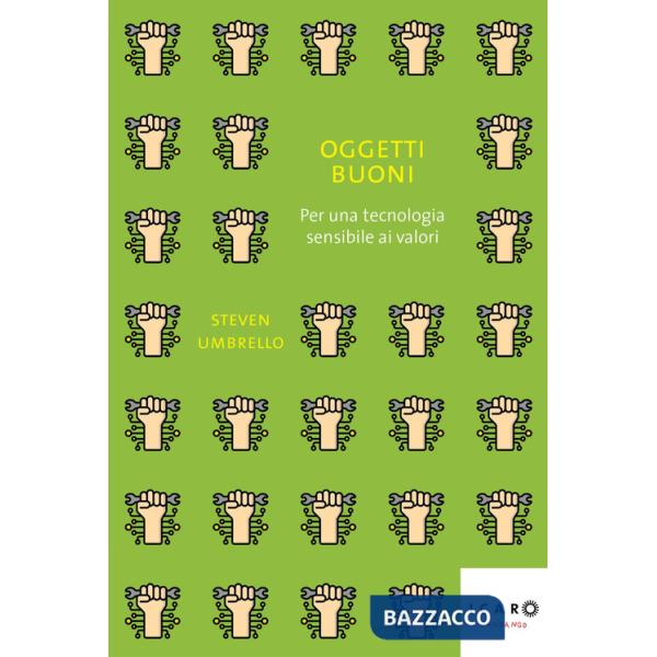 Oggetti buoni. Per una tecnologia sensibile ai valori