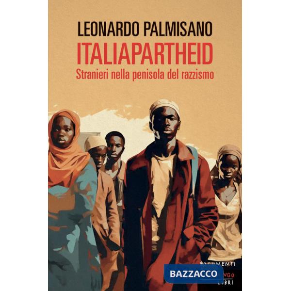 ItaliApartheid. Stranieri nella penisola del razzismo