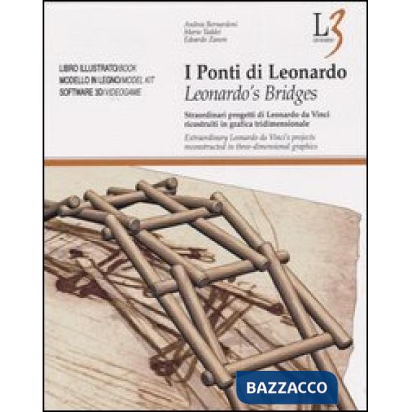 Ponti di Leonardo. Straordinari progetti di Leonardo da Vinci ricostruiti in gra
