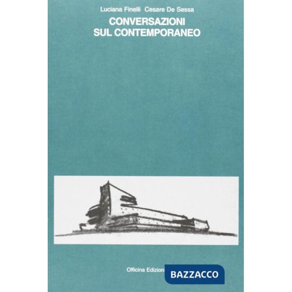 Conversazioni sul contemporaneo. Ediz. illustrata