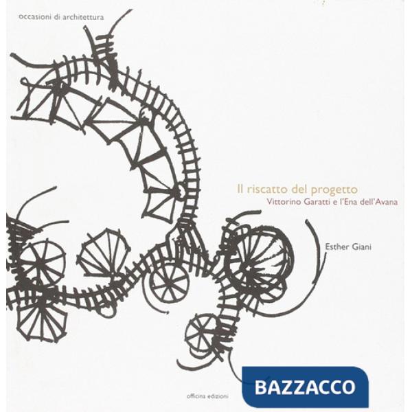 Riscatto del progetto. Vittorino Garatti e l'Ena dell'Avana. Ediz. illustrata (Il)