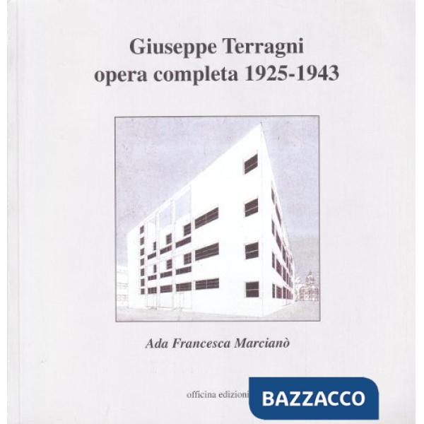 Giuseppe Terragni. Opera completa 1925-1943