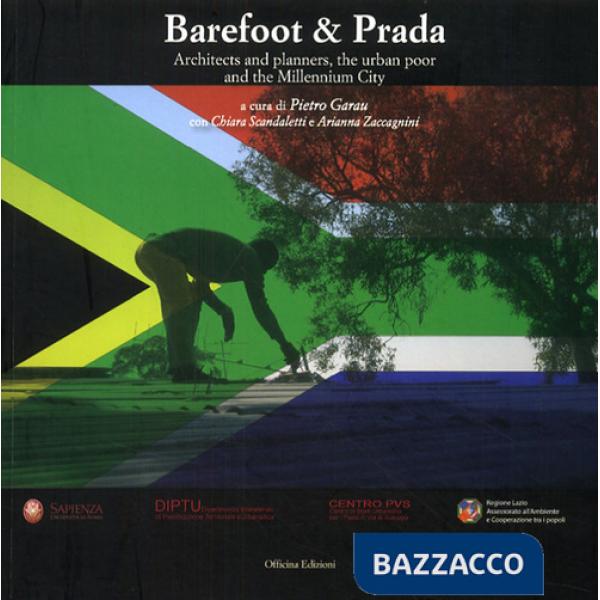 Barefoot & Prada. Architects and planners, the urban poor and the millennium city. Ediz. illustrata