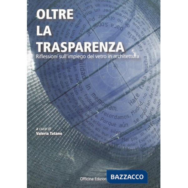 Oltre la trasparenza. Impressioni sull'impiego del vetro in architettura