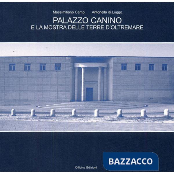 Palazzo Canino e la mostra delle terre d'oltremare. Ediz. illustrata