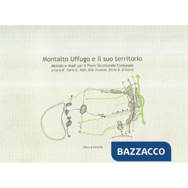 Montalto Uffugo e il suo territorio. Metodo e studi per il piano strutturale comunale