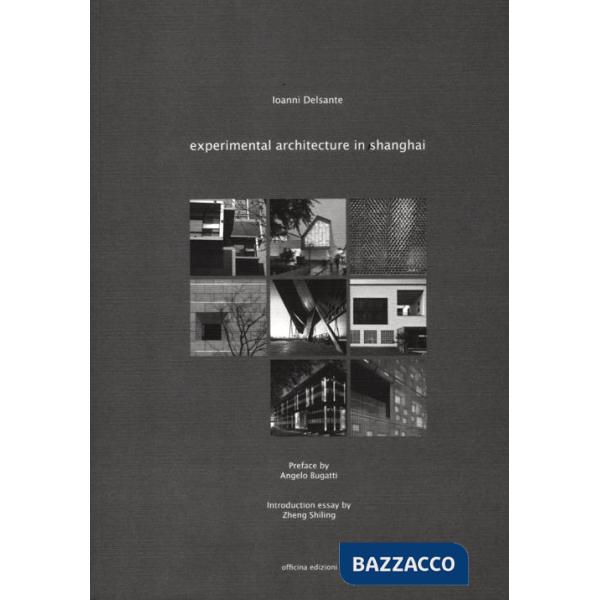 Experimental architecture in Shanghai. Ediz. illustrata