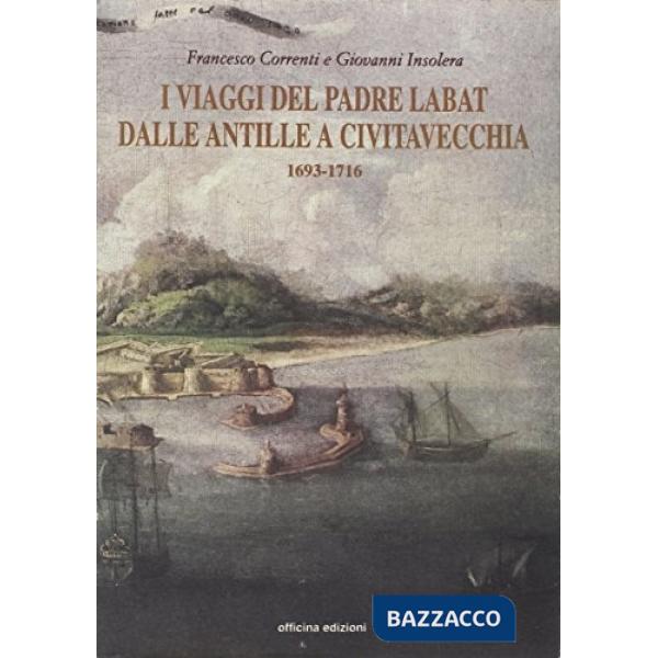 Viaggi di padre Labat dalle Antille a Civitavecchia (1693-1716) (I)