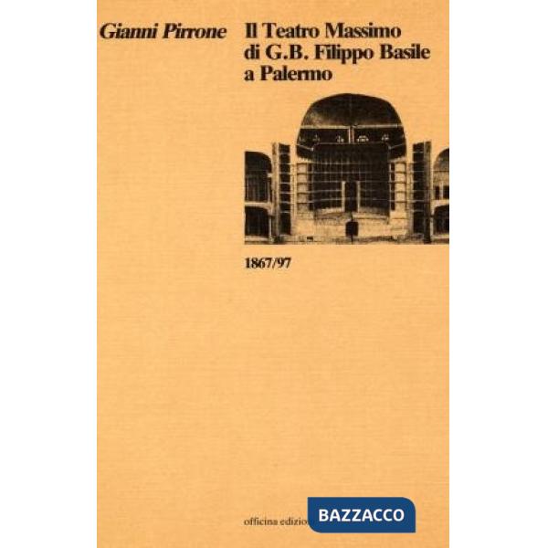Teatro Massimo di G.B.F. Basile a Palermo (1867-97) (Il)