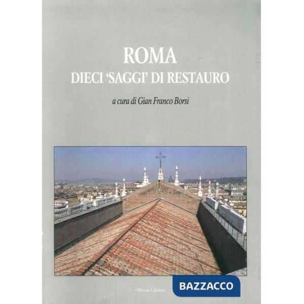 Roma dieci «saggi» di restauro