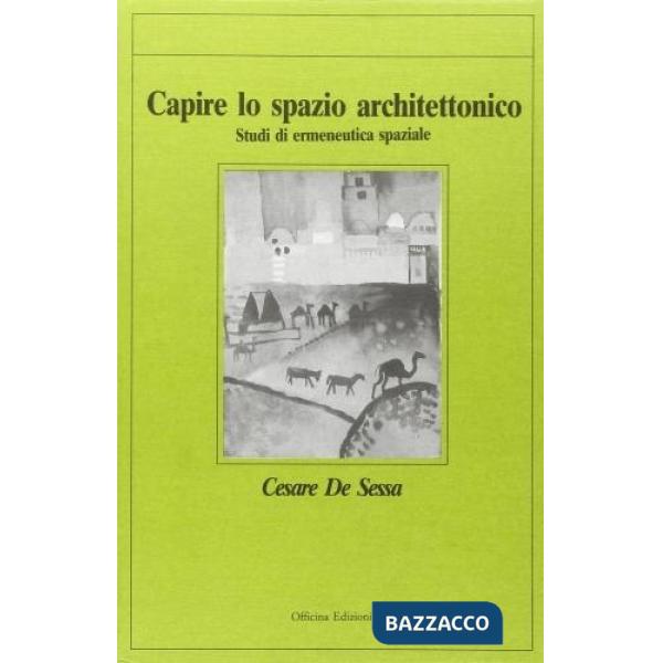 Capire lo spazio architettonico. Studi di ermeneutica