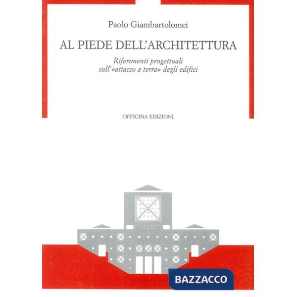 Al piede dell'architettura. Riferimenti progettuali sull'«Attacco a terra» degli edifici
