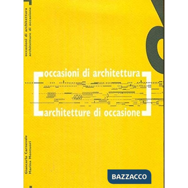 Architetture di occasione. Occasioni di architettura