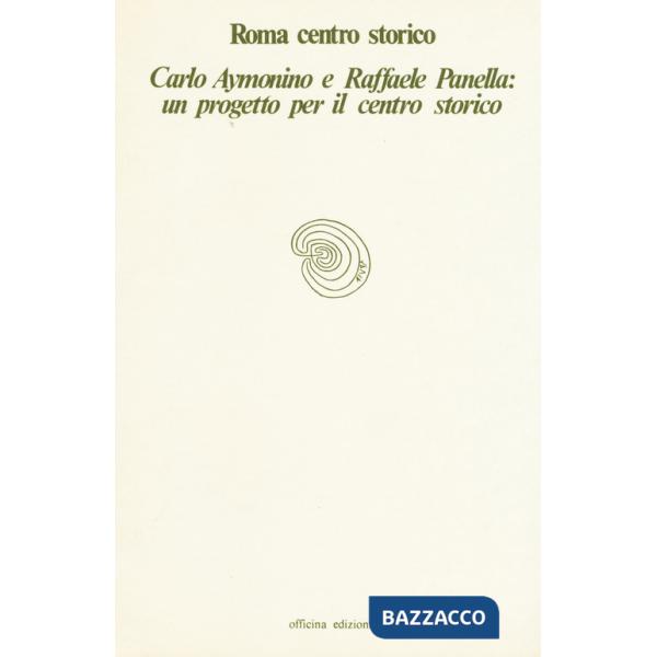 Roma centro storico. Carlo Aymonino e Raffaele Panella: un progetto per il centro storico