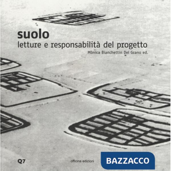 Suolo. Letture e responsabilità del progetto. Ediz. illustrata