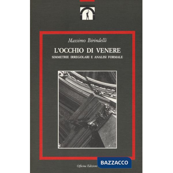 Occhio di Venere. Simmetrie irregolari e analisi formale (L')
