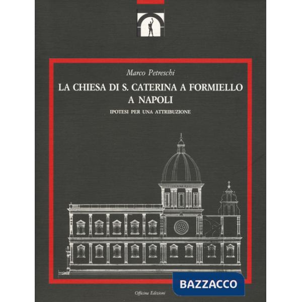 Chiesa di S. Caterina a Formiello a Napoli. Ediz. illustrata (La)