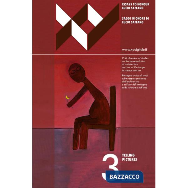 XY dimensione del disegno. Ediz. italiana e inglese (2017). Vol. 3: Figure eloquenti. Saggi in onore di Lucio Saffaro-Telling Pi