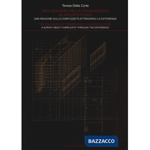 Declinazioni della trasparenza in architettura. Una indagine sulla complessità attraverso la differenza-Declinations of traspare
