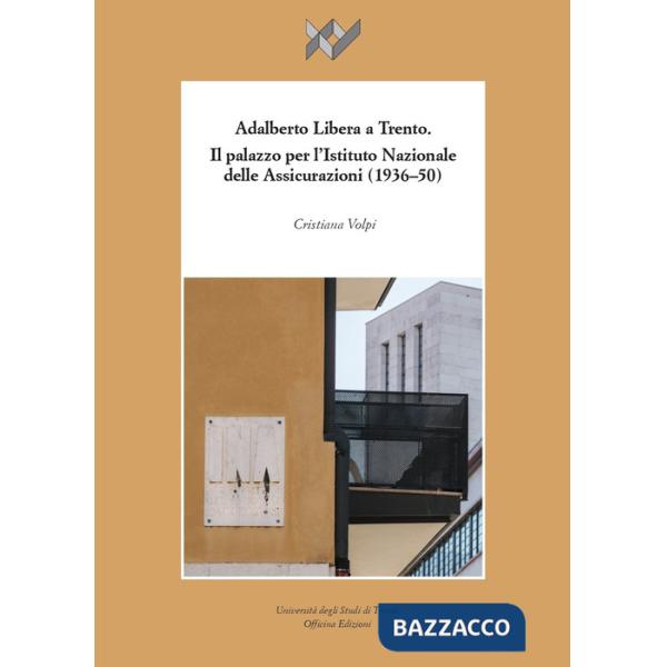Adalberto Libera a Trento. Il palazzo per l'Istituto Nazionale delle Assicurazioni (1936-50)