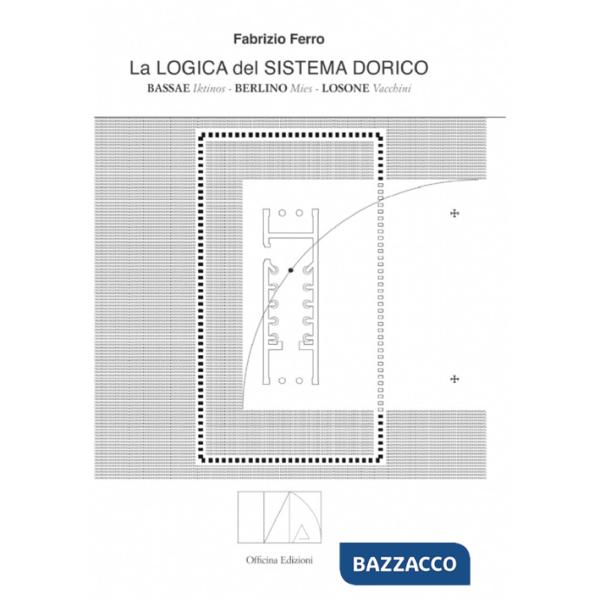 Logica del sistema dorico. Bassae Iktinos. Berlino Mies. Losone Vacchini (La)