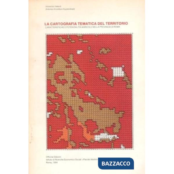 Cartografia tematica del territorio. Caratteristiche e potenzialità agricole nella provincia di Roma (La)