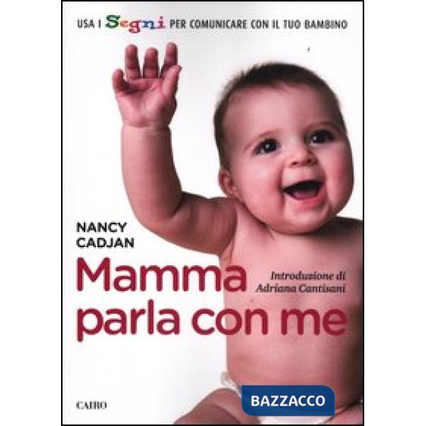 Mamma parla con me. Usa i segni per comunicare con il tuo bambino