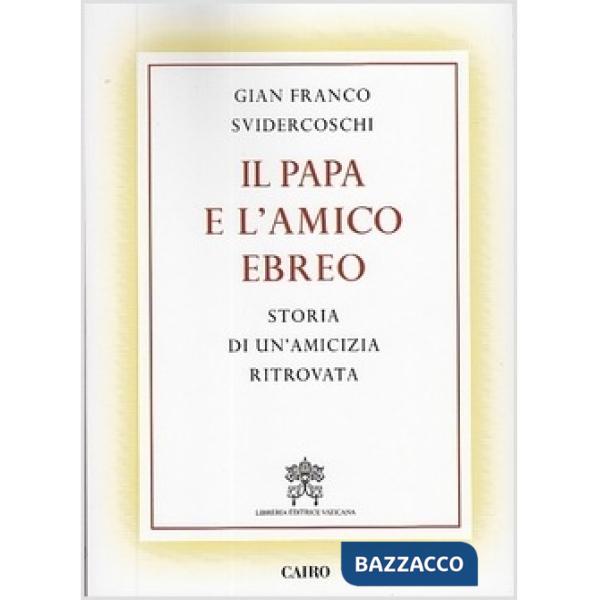 Papa e l'amico ebreo. Storia di un'amicizia ritrovata (Il)