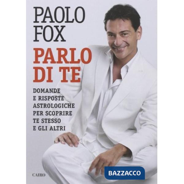 Parlo di te. Domande e risposte astrologiche per scoprire te stesso e gli altri