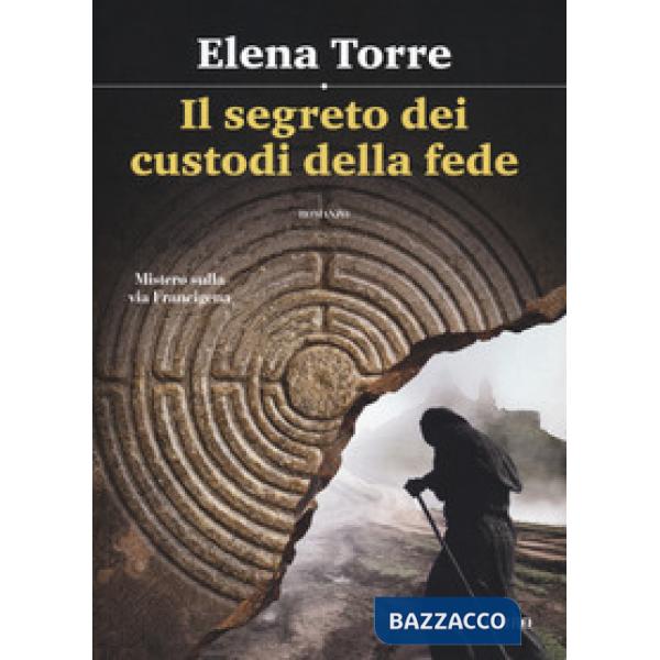 Segreto dei custodi della fede. Mistero sulla via Francigena (Il)