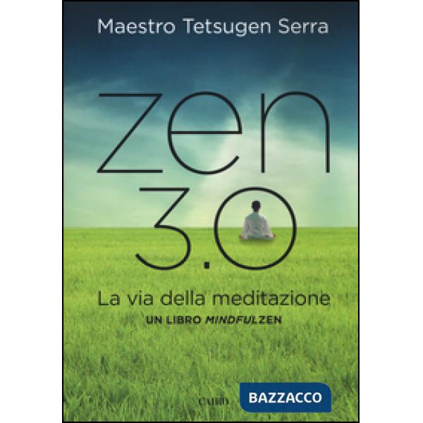 Zen 3.0. La via della meditazione. Un libro mindfulzen
