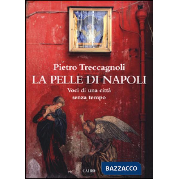 Pelle di Napoli. Voci di una città senza tempo (La)
