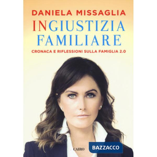 Ingiustizia familiare. Cronaca e riflessioni sulla famiglia 2.0