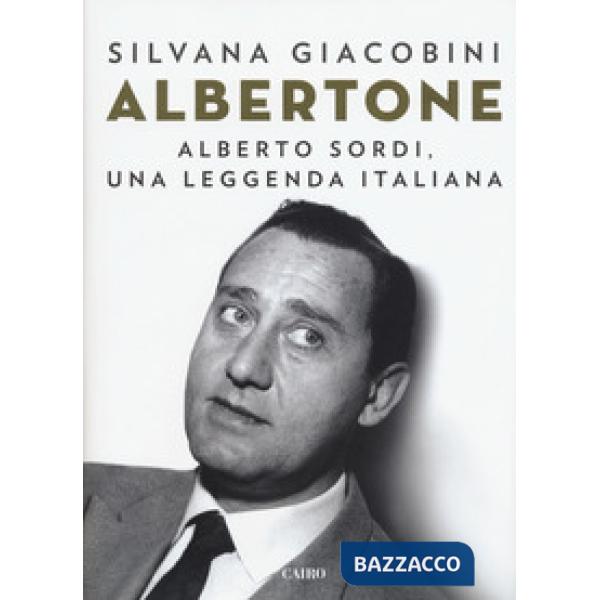 Albertone. Alberto Sordi, una leggenda italiana
