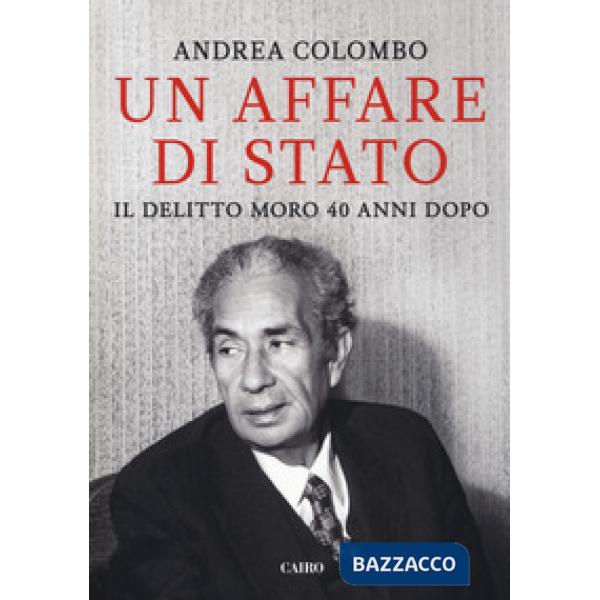 Affare di Stato. Il delitto Moro 40 anni dopo (Un)