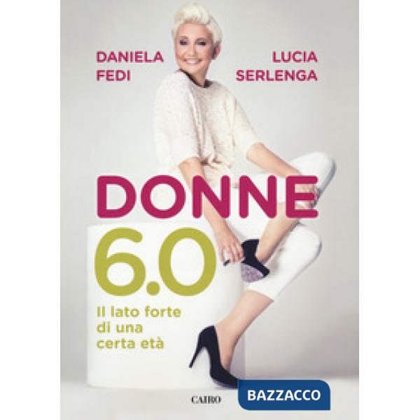 Donne 6.0. Il lato forte di una certa età
