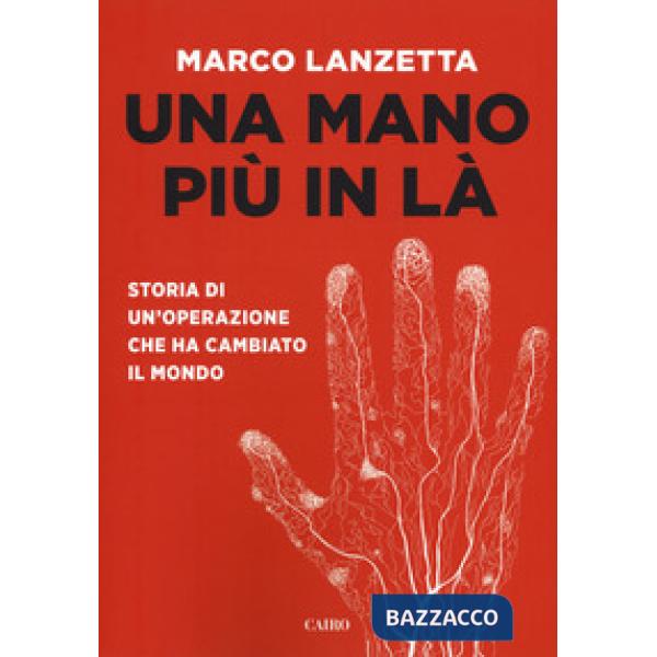 Mano più in là. Storia di un'operazione che ha cambiato il mondo (Una)