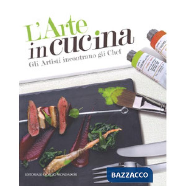 Arte in cucina. Gli artisti incontrano gli chef (L')