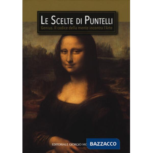 Scelte di Puntelli. Genius. Il codice della mente incontra l'arte. Ediz. a color