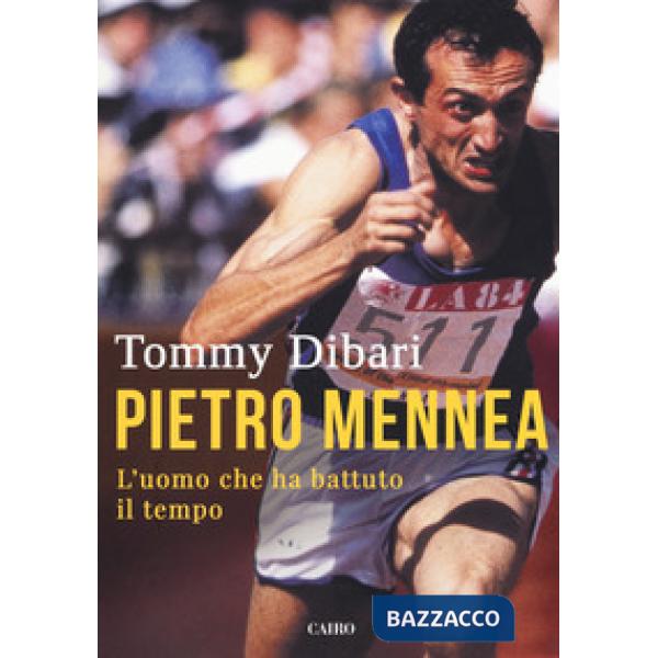 Pietro Mennea. L'uomo che ha battuto il tempo