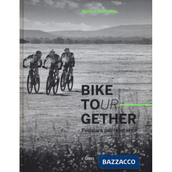 Bike tour-gether. Pedalare per la ricerca. Ediz. a colori