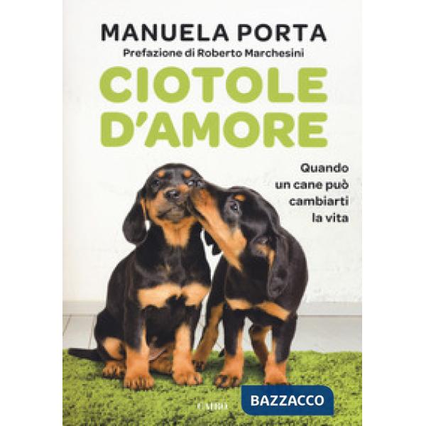 Ciotole d'amore. Quando un cane può cambiarti la vita