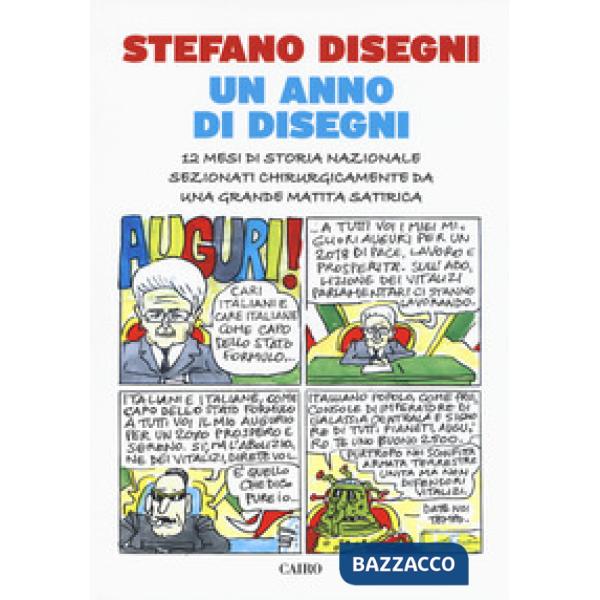 Anno di Disegni. 12 mesi di storia nazionale sezionati chirurgicamente da una gr